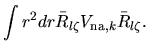 $\displaystyle \int r^2 dr \bar{R}_{l\zeta}V_{{\rm na},k}\bar{R}_{l\zeta}.$