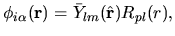 $\displaystyle \phi_{i\alpha}({\bf r}) =
\bar{Y}_{lm}(\hat{\bf r}) R_{pl}(r),$