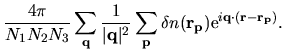 $\displaystyle \frac{4\pi}{N_1 N_2 N_3}
\sum_{\bf q}
\frac{1}{\vert{\bf q} \vert...
...\delta n({\bf r}_{\bf p})
{\rm e}^{i{\bf q}\cdot ({\bf r} - {\bf r}_{\bf p}) }.$