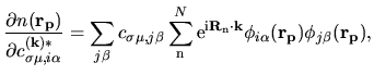 $\displaystyle \frac{\partial n({\bf r_p})}
{\partial c^{(\bf k)*}_{\sigma\mu,i\...
...\bf R}_{\rm n}\cdot {\bf k}}
\phi_{i\alpha}({\bf r_p})\phi_{j\beta}({\bf r_p}),$