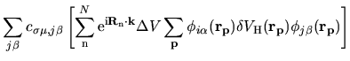 $\displaystyle \sum_{j\beta}
c_{\sigma\mu,j\beta}
\left[
\sum_{{\rm n}}^{N}
{\rm...
...}({\bf r_p})
\delta V_{\rm H}({\bf r}_{\bf p})
\phi_{j\beta}({\bf r_p})
\right]$