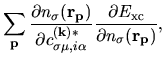 $\displaystyle \sum_{\bf p}
\frac{\partial n_{\sigma}({\bf r}_{\bf p})}
{\partia...
...mu,i\alpha}}
\frac{\partial E_{\rm xc}}
{\partial n_{\sigma}({\bf r}_{\bf p})},$