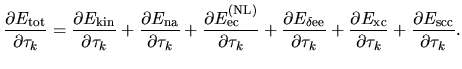 $\displaystyle \frac{\partial E_{\rm tot}}{\partial \tau_{k}}
=
\frac{\partial E...
..._{\rm xc}}{\partial \tau_{k}}
+ \frac{\partial E_{\rm scc}}{\partial \tau_{k}}.$