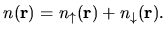 $\displaystyle n({\bf r}) = n_{\uparrow}({\bf r}) + n_{\downarrow}({\bf r}).$