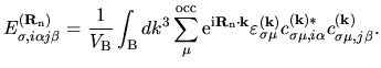 $\displaystyle E_{\sigma, i\alpha j\beta}^{({\bf R}_{\rm n})}
=
\frac{1}{V_{\rm ...
...\mu}^{(\bf k)}
c^{(\bf k)*}_{\sigma\mu,i\alpha}
c^{(\bf k)}_{\sigma\mu,j\beta}.$