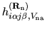 $\displaystyle h_{i\alpha j\beta,V_{\rm na}}^{({\bf R}_{\rm n})}$