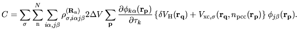 $\displaystyle C =
\sum_{\sigma}
\sum_{{\rm n}}^{N}
\sum_{i\alpha,j\beta}
\rho_{...
...igma}({\bf r}_{\bf q},n_{\rm pcc}({\bf r_p})
\right\}
\phi_{j\beta}({\bf r_p}).$