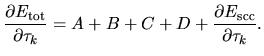 $\displaystyle \frac{\partial E_{\rm tot}}{\partial \tau_{k}}
=
A + B + C + D
+ \frac{\partial E_{\rm scc}}{\partial \tau_{k}}.$