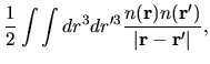 $\displaystyle \frac{1}{2}
\int \int dr^3 dr'^3
\frac{n({\bf r})n({\bf r'})}{\vert {\bf r}-{\bf r'}\vert},$