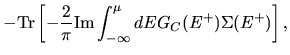 $\displaystyle -
{\rm Tr}\left[
-\frac{2}{\pi}
{\rm Im}
\int_{-\infty}^{\mu}
dE
G_{C}(E^+)
\Sigma(E^+)
\right]
,$