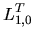 $\displaystyle L^{T}_{1,0}$