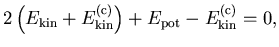 $\displaystyle 2\left(E_{\rm kin} + E_{\rm kin}^{(\rm c)}\right)
+ E_{\rm pot} - E_{\rm kin}^{(\rm c)} = 0,$