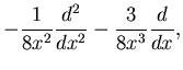 $\displaystyle -\frac{1}{8x^2}\frac{d^2}{dx^2}
-\frac{3}{8x^3}\frac{d}{dx},$