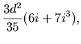 $\displaystyle \frac{3d^2}{35}(6i+7i^3),$