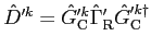 $ {\hat D}'^k = {\hat G}'^k_{\rm C} {\hat \Gamma}'_{\rm R} {\hat G}'^{k\dagger}_{\rm C} $