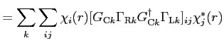 $\displaystyle = \sum_k \sum_{i j} \chi_i(r) [G_{{\rm C} k} \Gamma_{{\rm R} k} G_{{\rm C} k}^\dagger \Gamma_{{\rm L} k}]_{i j} \chi^*_j(r)$