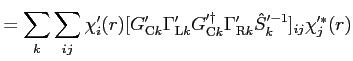 $\displaystyle = \sum_k \sum_{i j} \chi'_i(r) [G'_{{\rm C} k} \Gamma'_{{\rm L} k} G'^\dagger_{{\rm C} k} \Gamma'_{{\rm R} k} {\hat S}_k'^{-1}]_{i j} \chi'^*_j(r)$