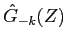 $\displaystyle {\hat G}_{-k}(Z)$