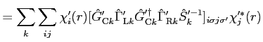 $\displaystyle = \sum_k \sum_{i j} \chi'_i(r) [{\hat G}'_{{\rm C} k} {\hat \Gamm...
... {\hat \Gamma}'_{{\rm R} k} {\hat S}_k'^{-1}]_{i \sigma j \sigma'} \chi'^*_j(r)$