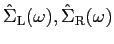 $ {\hat \Sigma}_{\rm L}(\omega), {\hat \Sigma}_{\rm R}(\omega)$