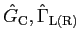 $ {\hat G}_{\rm C}, {\hat \Gamma}_{\rm L(R)}$